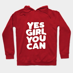Yes Girl You Can by The Motivated Type Hoodie